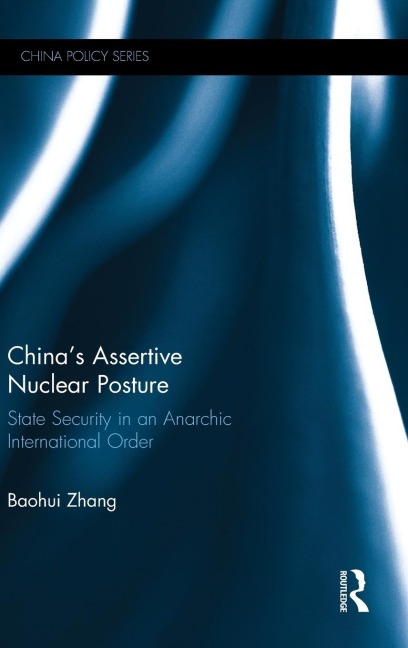 Chinas Assertive Nuclear Posture: State Security in an Anarchic International Order