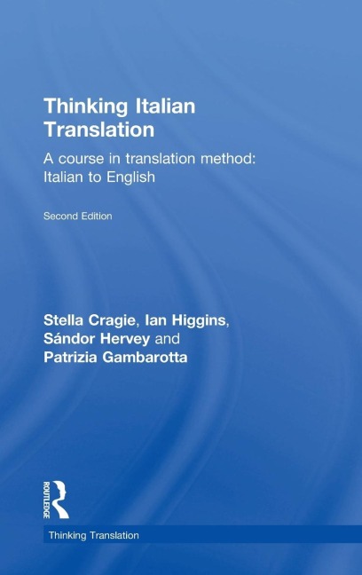 Thinking Italian Translation: A course in translation method: Italian to English