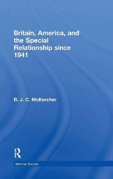 Britain, America, and the Special Relationship since 1941