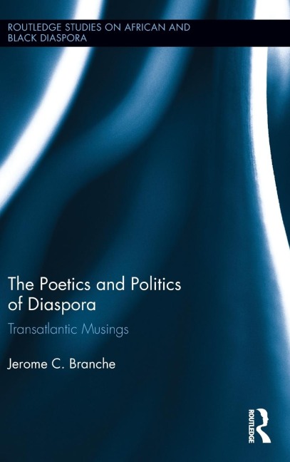 The Poetics and Politics of Diaspora: Transatlantic Musings