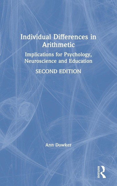 Individual Differences in Arithmetic: Implications for Psychology, Neuroscience and Education