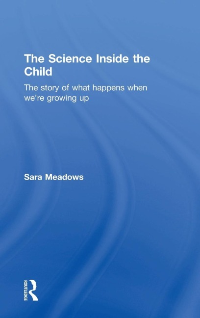 The Science inside the Child: The story of what happens when were growing up