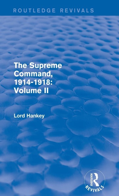 The Supreme Command, 1914-1918 (Routledge Revivals): Volume II