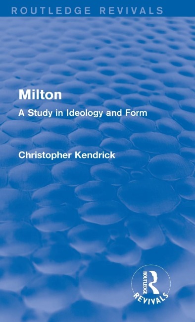 Milton (Routledge Revivals): A Study in Ideology and Form