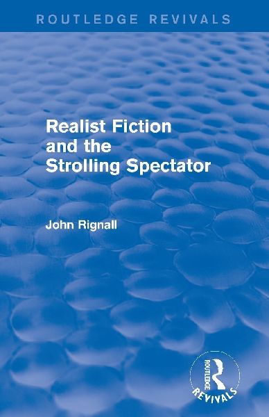 Realist Fiction and the Strolling Spectator (Routledge Revivals)