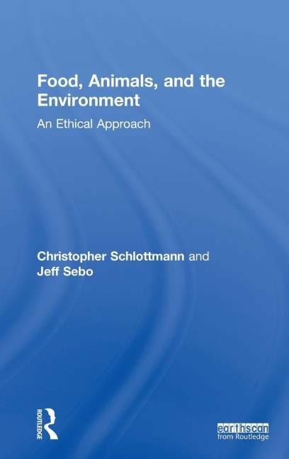Food, Animals, and the Environment: An Ethical Approach