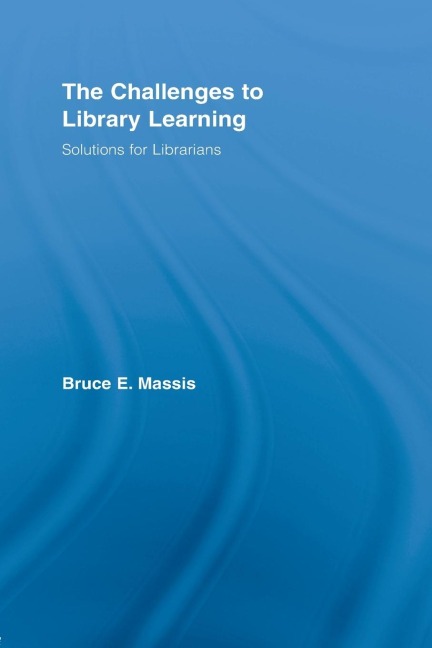 The Challenges to Library Learning: Solutions for Librarians