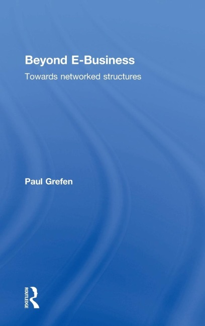 Beyond E-Business: Towards networked structures