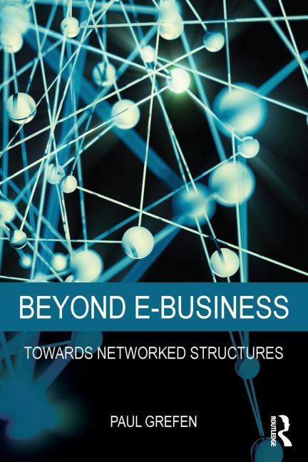 Beyond E-Business: Towards networked structures