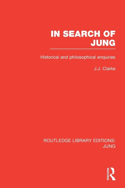 In Search of Jung: Historical and Philosophical Enquiries