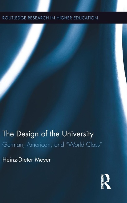 The Design of the University: German, American, and World Class