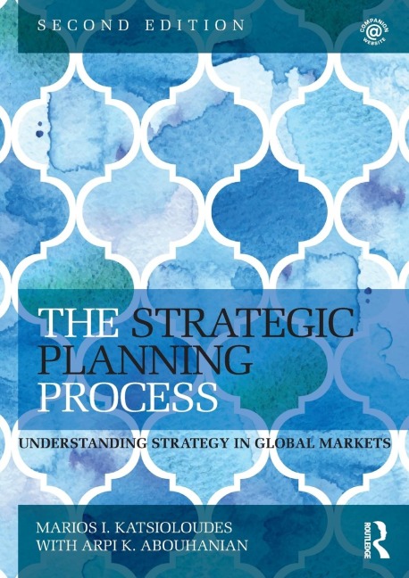 The Strategic Planning Process: Understanding Strategy in Global Markets