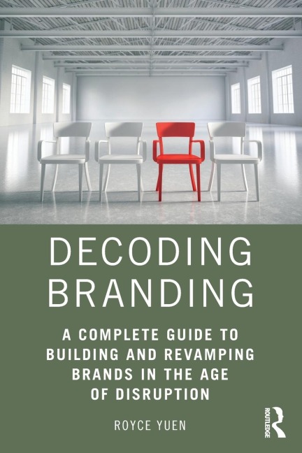 Decoding Branding: A Complete Guide to Building and Revamping Brands in the Age of Disruption