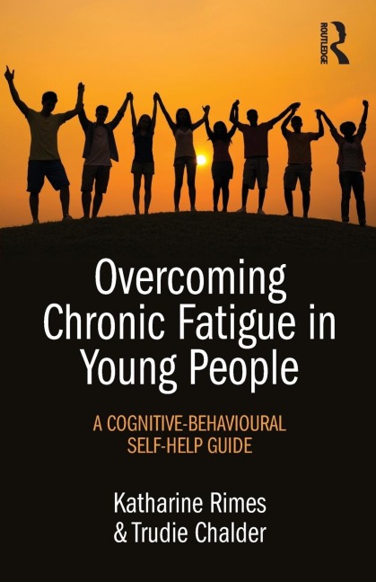 Overcoming Chronic Fatigue in Young People: A cognitive-behavioural self-help guide