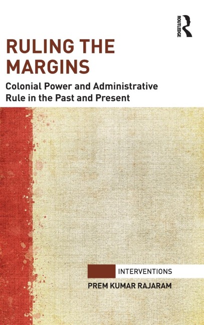 Ruling the Margins: Colonial Power and Administrative Rule in the Past and Present