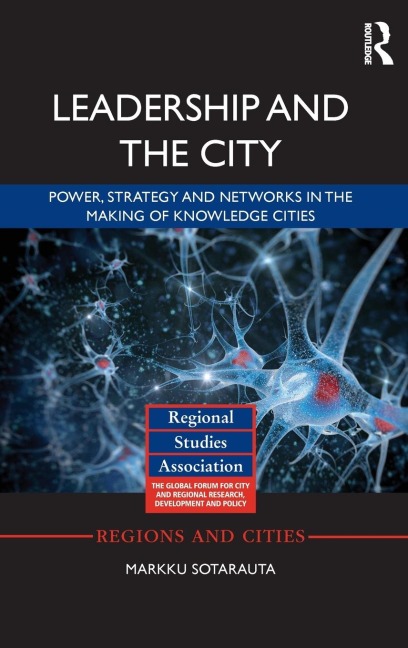 Leadership and the City: Power, strategy and networks in the making of knowledge cities