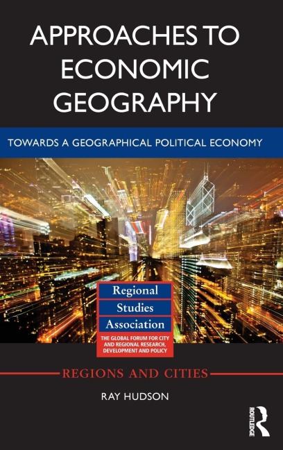 Approaches to Economic Geography: Towards a geographical political economy
