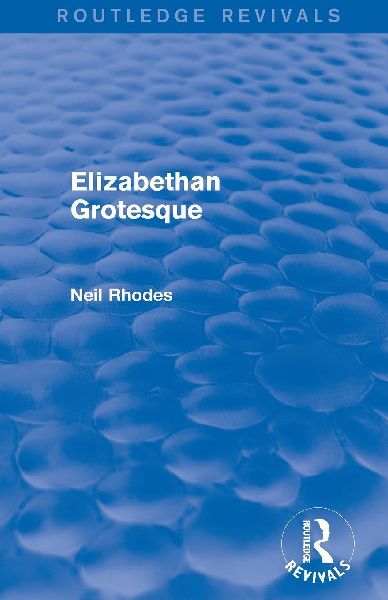 Elizabethan Grotesque (Routledge Revivals)