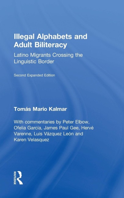Illegal Alphabets and Adult Biliteracy: Latino Migrants Crossing the Linguistic Border, Expanded Edition