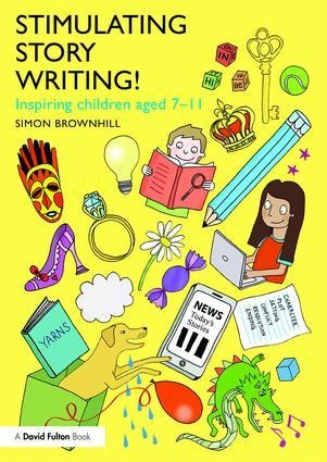 Stimulating Story Writing!: Inspiring Children Aged 7-11