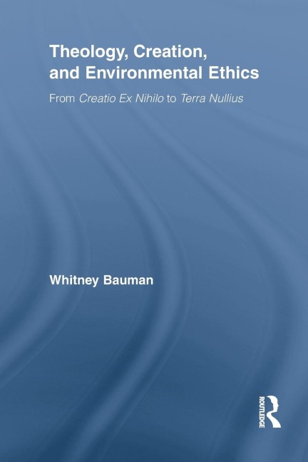 Theology, Creation, and Environmental Ethics: From Creatio Ex Nihilo to Terra Nullius