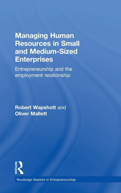 Managing Human Resources in Small and Medium-Sized Enterprises: Entrepreneurship and the Employment Relationship