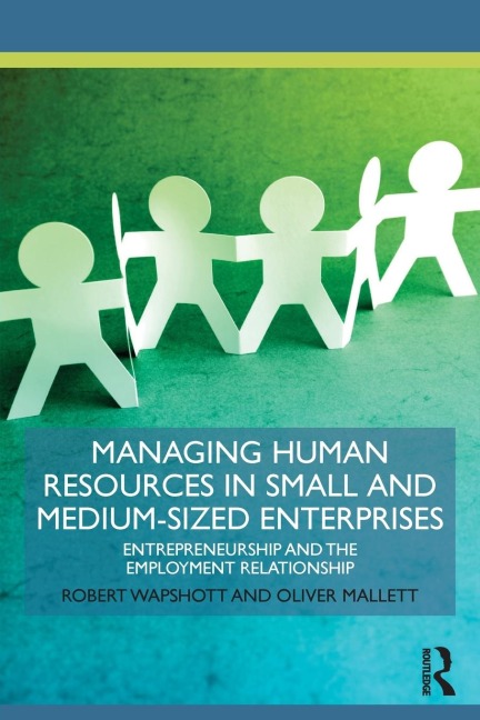 Managing Human Resources in Small and Medium-Sized Enterprises: Entrepreneurship and the Employment Relationship