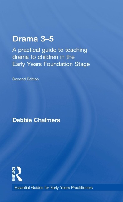 Drama 3-5: A practical guide to teaching drama to children in the Early Years Foundation Stage