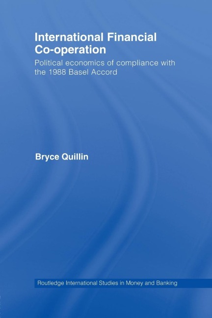 International Financial Co-Operation: Political Economics of Compliance with the 1988 Basel Accord