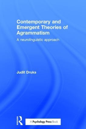 Contemporary and Emergent Theories of Agrammatism: A Neurolinguistic Approach