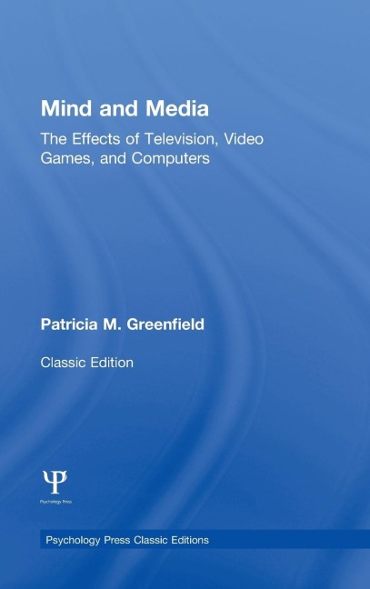Mind and Media: The Effects of Television, Video Games, and Computers