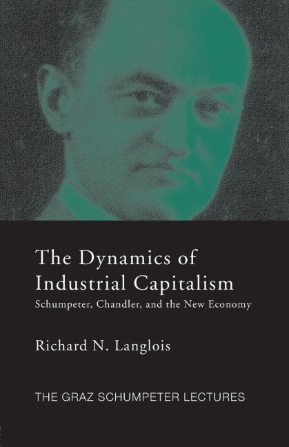 Dynamics of Industrial Capitalism: Schumpeter, Chandler, and the New Economy