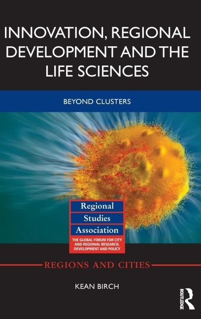 Innovation, Regional Development and the Life Sciences: Beyond clusters