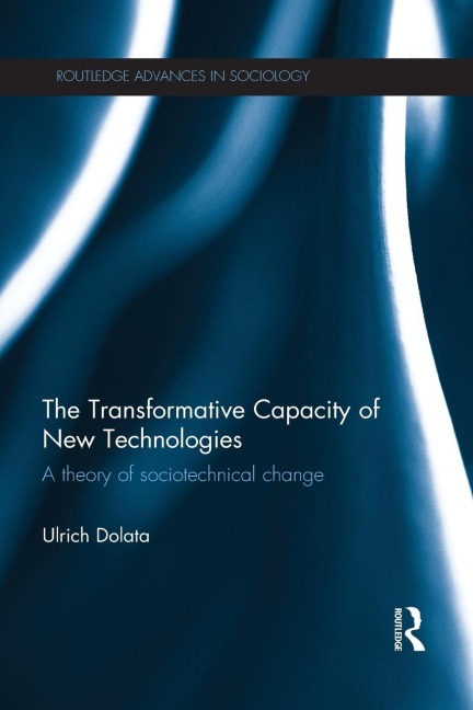 The Transformative Capacity of New Technologies: A Theory of Sociotechnical Change