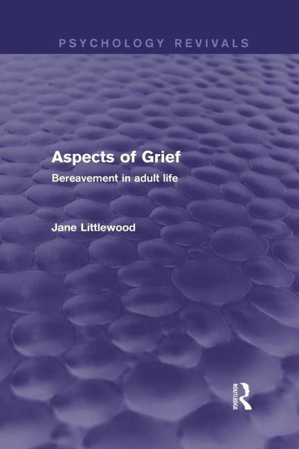 Aspects of Grief: Bereavement in Adult Life