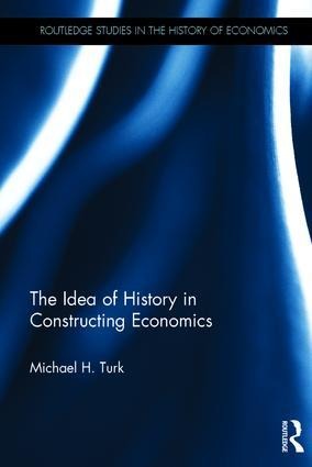 The Idea of History in Constructing Economics