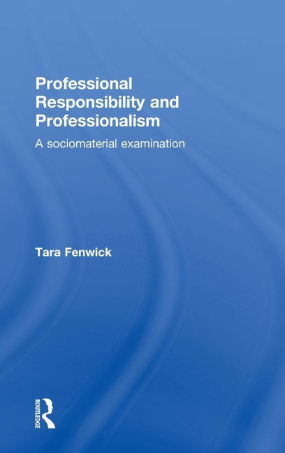 Professional Responsibility and Professionalism: A sociomaterial examination