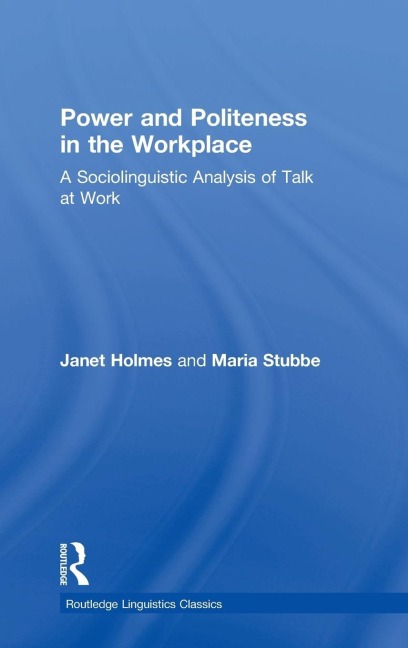 Power and Politeness in the Workplace: A Sociolinguistic Analysis of Talk at Work
