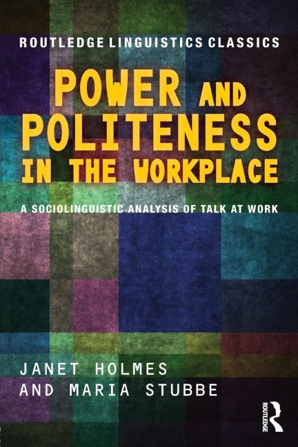 Power and Politeness in the Workplace: A Sociolinguistic Analysis of Talk at Work