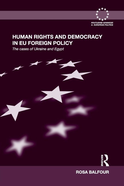 Human Rights and Democracy in EU Foreign Policy: The Cases of Ukraine and Egypt