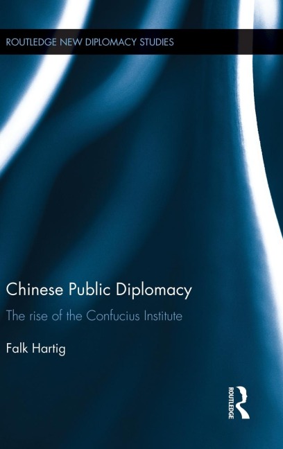Chinese Public Diplomacy: The Rise of the Confucius Institute