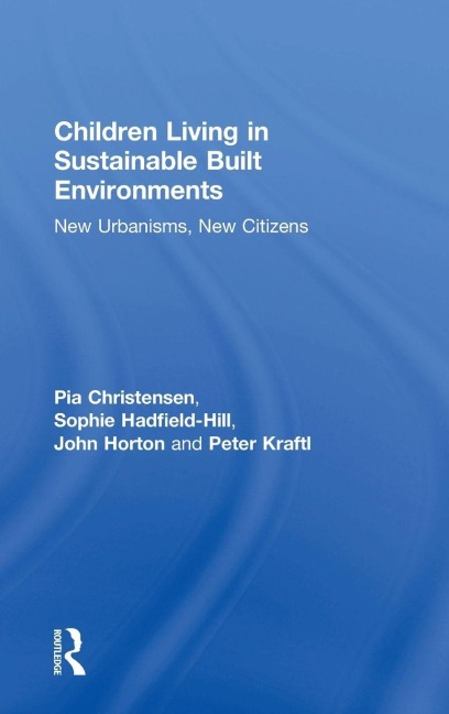 Children Living in Sustainable Built Environments: New Urbanisms, New Citizens