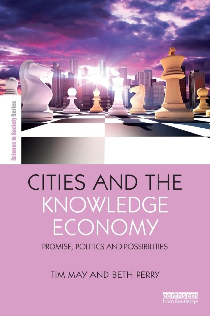 Cities and the Knowledge Economy: Promise, Politics and Possibilities
