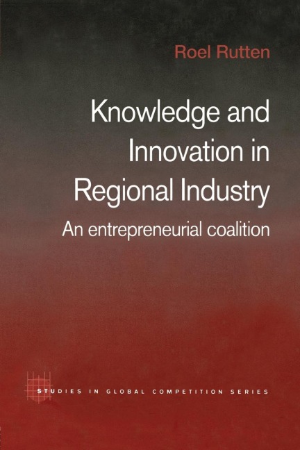 Knowledge and Innovation in Regional Industry: An Entrepreneurial Coalition