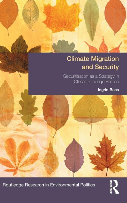 Climate Migration and Security: Securitisation as a Strategy in Climate Change Politics