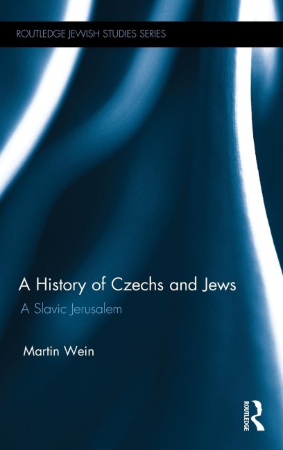 A History of Czechs and Jews: A Slavic Jerusalem
