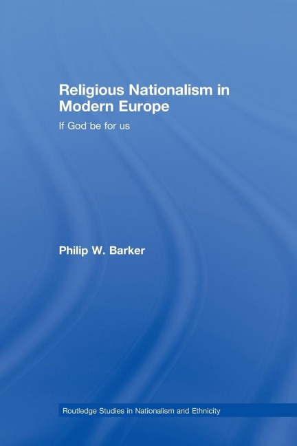 Religious Nationalism in Modern Europe: If God be for Us