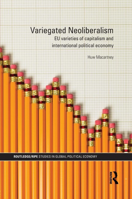 Variegated Neoliberalism: EU varieties of capitalism and International Political Economy