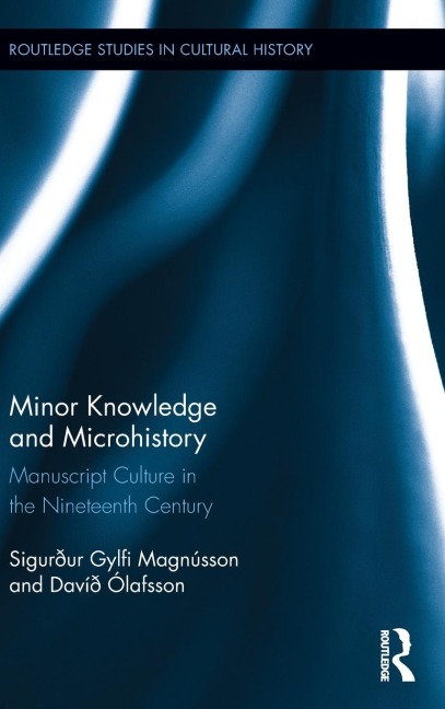 Minor Knowledge and Microhistory: Manuscript Culture in the Nineteenth Century