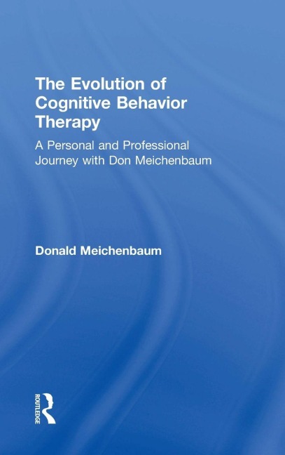 The Evolution of Cognitive Behavior Therapy: A Personal and Professional Journey with Don Meichenbaum